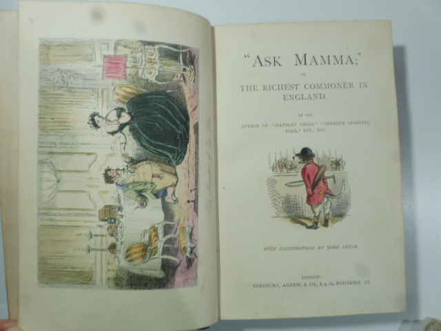 'Ask Mamma' or the richiest commoner in england by the author of handley cross, spnge's sporting tour etc. etc.  With illustrations by John Leech